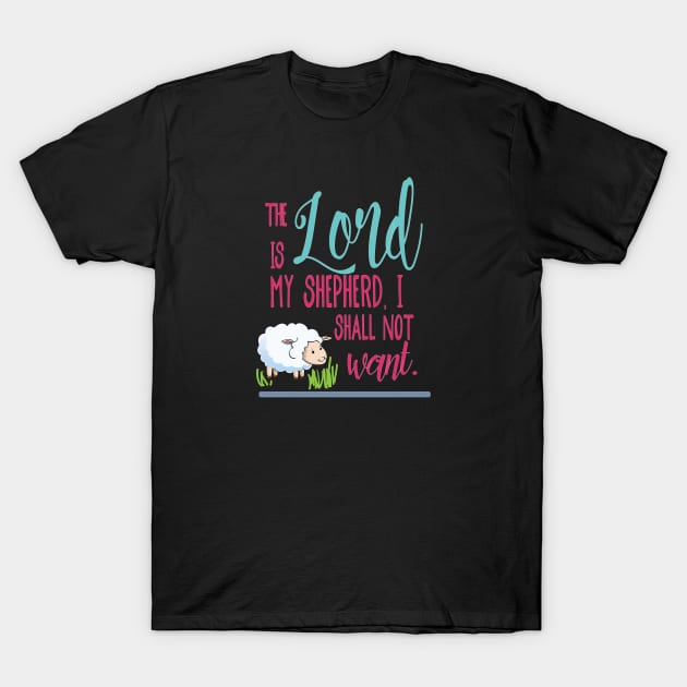 The Lord is my shepherd, I shall not want  - Christian design T-Shirt by Third Day Media, LLC.